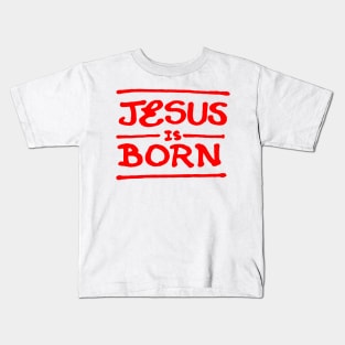 Jesus is born R Kids T-Shirt